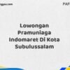 Lowongan Pramuniaga Indomaret Di Kota Subulussalam Maret Tahun 2025 (Cek Sekarang)