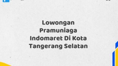 Lowongan Pramuniaga Indomaret Di Kota Tangerang Selatan