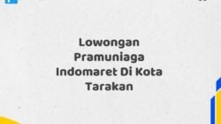 Lowongan Pramuniaga Indomaret Di Kota Tarakan