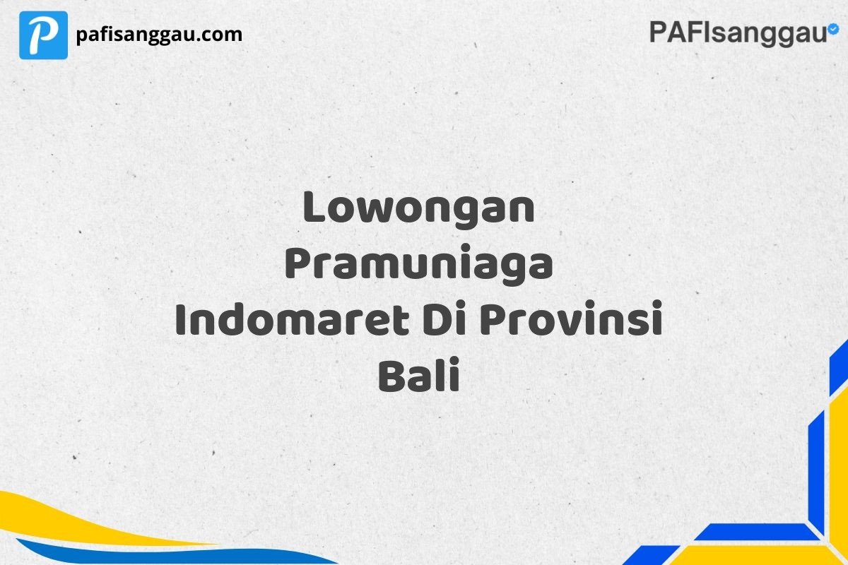 Lowongan Pramuniaga Indomaret Di Provinsi Bali