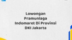 Lowongan Pramuniaga Indomaret Di Provinsi DKI Jakarta