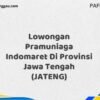 Lowongan Pramuniaga Indomaret Di Provinsi Jawa Tengah (JATENG) Tahun 2025 (Waktu Terbatas, Lamar Sekarang)