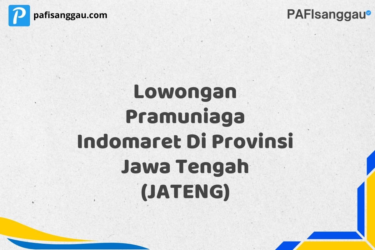 Lowongan Pramuniaga Indomaret Di Provinsi Jawa Tengah (JATENG)