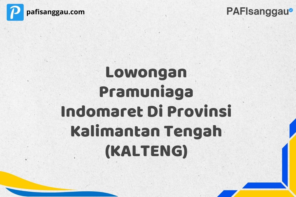 Lowongan Pramuniaga Indomaret Di Provinsi Kalimantan Tengah (KALTENG)