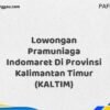 Lowongan Pramuniaga Indomaret Di Provinsi Kalimantan Timur (KALTIM) Tahun 2025 (Resmi)