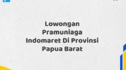 Lowongan Pramuniaga Indomaret Di Provinsi Papua Barat