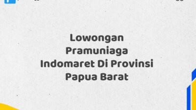 Lowongan Pramuniaga Indomaret Di Provinsi Papua Barat