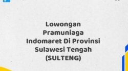 Lowongan Pramuniaga Indomaret Di Provinsi Sulawesi Tengah (SULTENG)