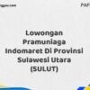 Lowongan Pramuniaga Indomaret Di Provinsi Sulawesi Utara (SULUT) Tahun 2025 (Lamar Sekarang dan Jangan Tunda)