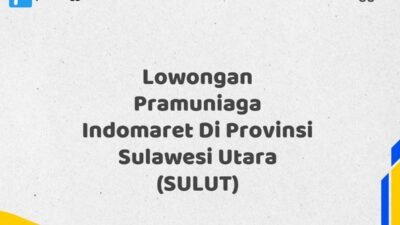 Lowongan Pramuniaga Indomaret Di Provinsi Sulawesi Utara (SULUT)