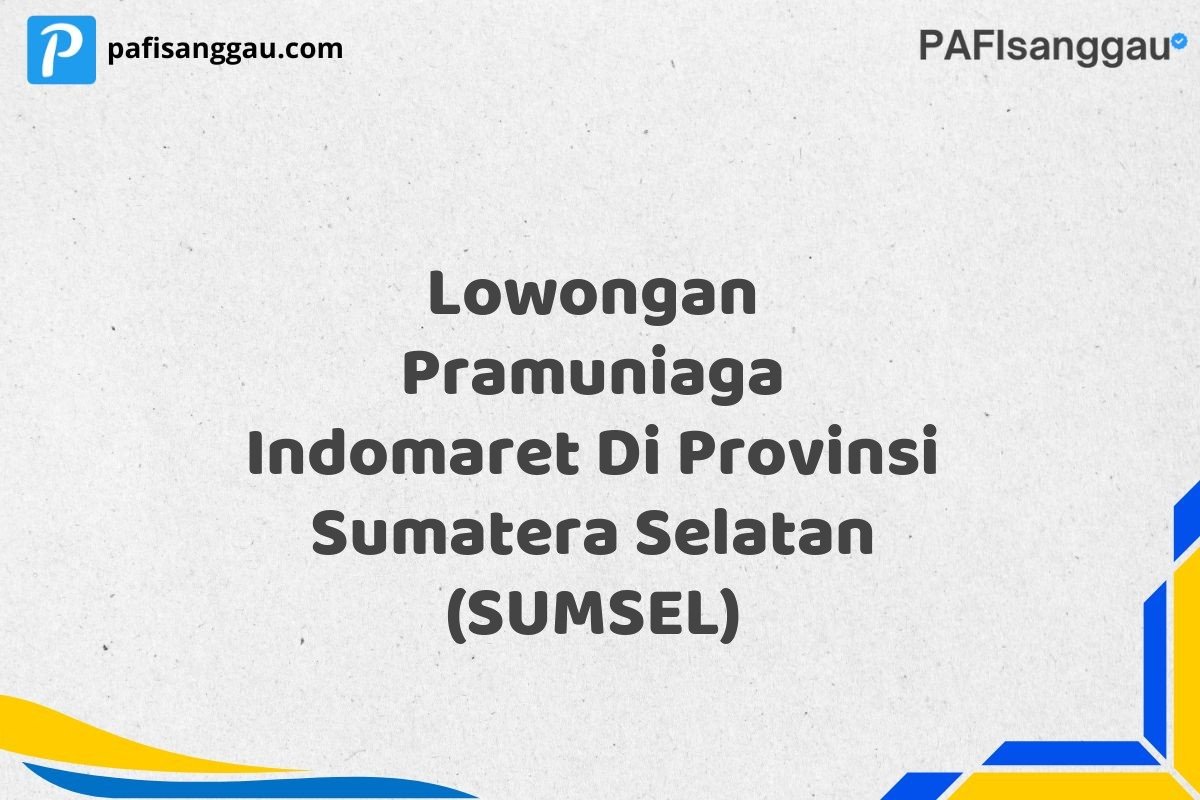 Lowongan Pramuniaga Indomaret Di Provinsi Sumatera Selatan (SUMSEL)