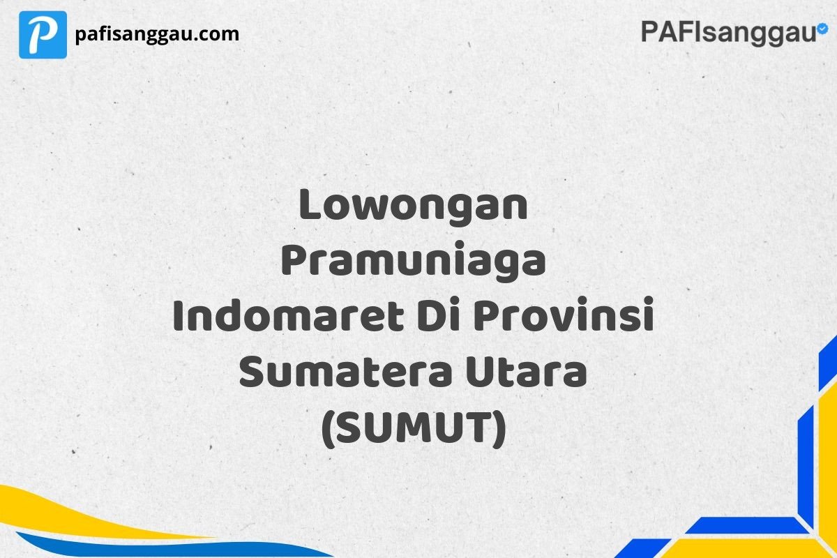 Lowongan Pramuniaga Indomaret Di Provinsi Sumatera Utara (SUMUT)