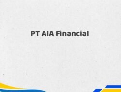 PT AIA Financial Tahun 2025 Semua Jabatan Terpercaya