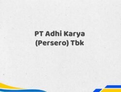PT Adhi Karya (Persero) Tbk Tahun 2025 Update Diperbarui