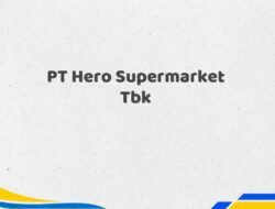 PT Hero Supermarket Tbk Tahun 2025 Semua Jabatan Fakta Terbaru