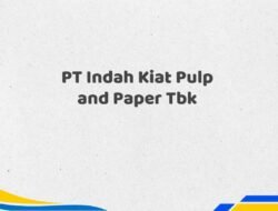 PT Indah Kiat Pulp and Paper Tbk Tahun 2025 Valid Fakta Terbaru