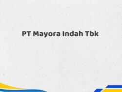 PT Mayora Indah Tbk Tahun 2025 Terkini Semua Posisi