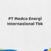 PT Medco Energi Internasional Tbk Tahun 2025 Semua Jabatan Diklarifikasi