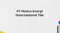 PT Medco Energi Internasional Tbk Tahun 2025 Semua Jabatan Diklarifikasi