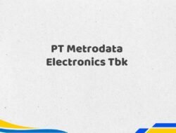 PT Metrodata Electronics Tbk Tahun 2025 Semua Jabatan Terupdate