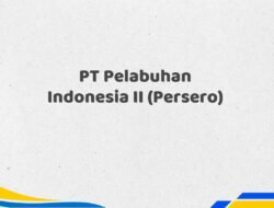 PT Pelabuhan Indonesia II (Persero) Tahun 2025 Lengkap Bersertifikat