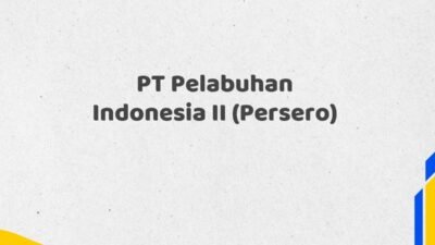 PT Pelabuhan Indonesia II (Persero) Tahun 2025 Lengkap Bersertifikat