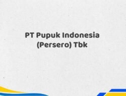 PT Pupuk Indonesia (Persero) Tbk Tahun 2025 Semua Jabatan Paling Update