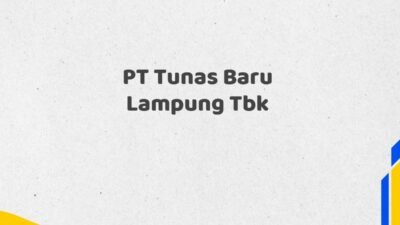 PT Tunas Baru Lampung Tbk Tahun 2025 Semua Divisi Terupdate