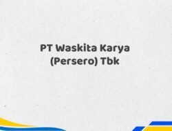 PT Waskita Karya (Persero) Tbk Tahun 2025 Info Terbaru Data Akurat