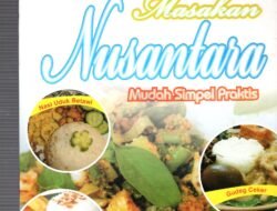 Resep Masakan Nusantara Simple Enak Cepat Anti Ribet!