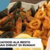 Rahasia Seafood Mewah ala Restoran Bintang Lima Resep Mudah di Rumah!