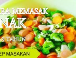 Resep MPASI Usia 3 Tahun Menu Sehat Lezat Anti Ribet!