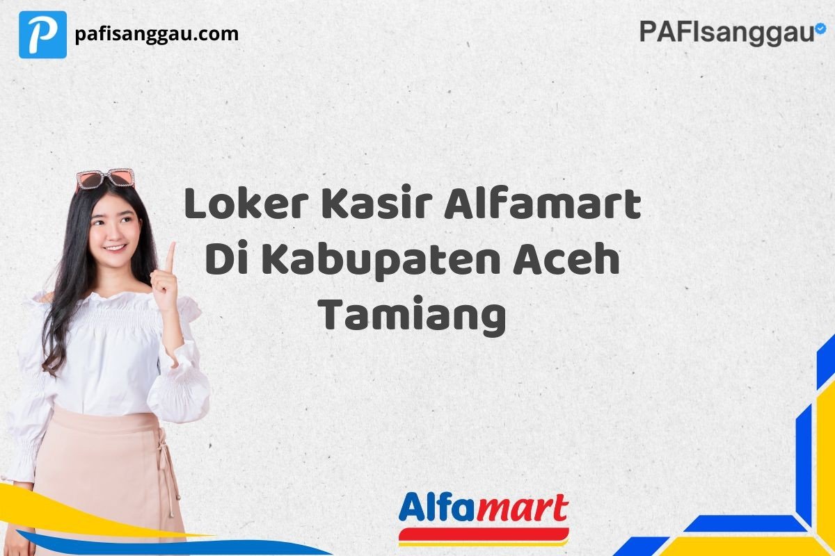Loker Kasir Alfamart Di Kabupaten Aceh Tamiang