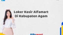 Loker Kasir Alfamart Di Kabupaten Agam Tahun 2025 (Tunggu Apa Lagi? Daftar Sebelum Terlambat)
