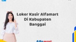 Loker Kasir Alfamart Di Kabupaten Banggai