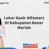 Loker Kasir Alfamart Di Kabupaten Bener Meriah Tahun 2025 (Jangan Tunda Lagi, Daftar Sekarang)