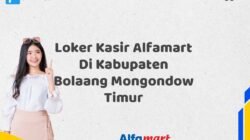Loker Kasir Alfamart Di Kabupaten Bolaang Mongondow Timur