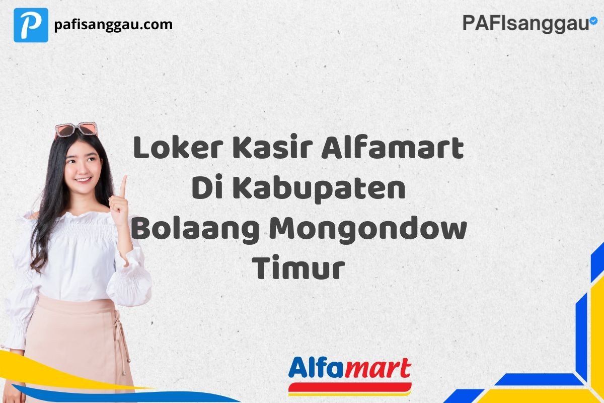 Loker Kasir Alfamart Di Kabupaten Bolaang Mongondow Timur