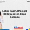 Loker Kasir Alfamart Di Kabupaten Bone Bolango Tahun 2025 (Daftar Sebelum Kesempatan Berakhir)