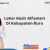 Loker Kasir Alfamart Di Kabupaten Buru Tahun 2025 (Pendaftaran Terbuka, Segera Ambil Kesempatan)