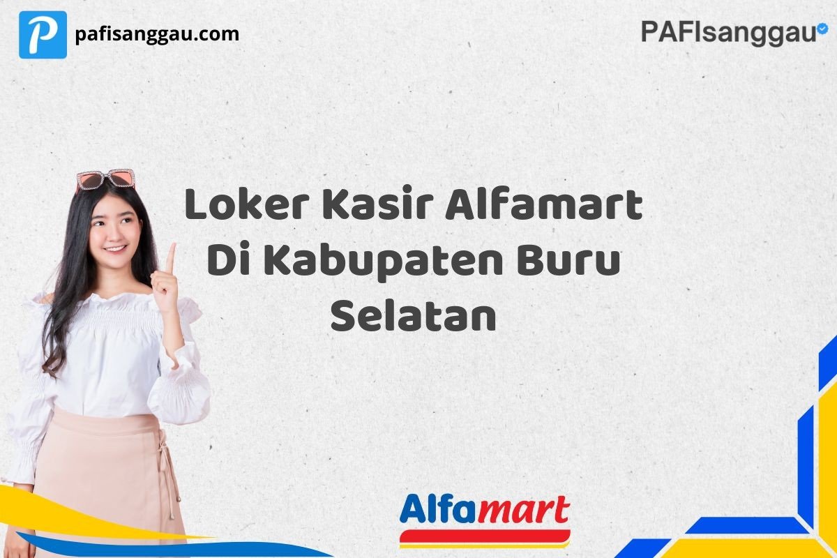 Loker Kasir Alfamart Di Kabupaten Buru Selatan
