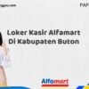Loker Kasir Alfamart Di Kabupaten Buton Tahun 2025 (Daftar Segera, Pendaftaran Hanya Terbatas)