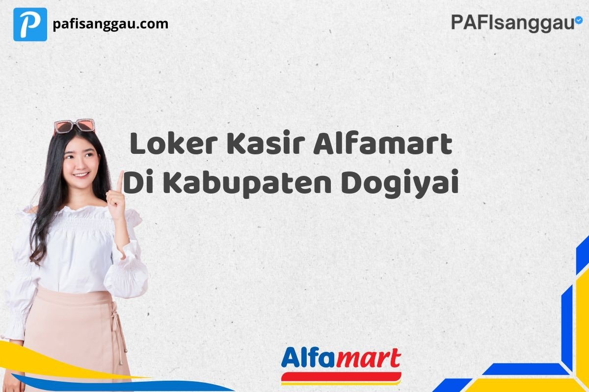 Loker Kasir Alfamart Di Kabupaten Dogiyai