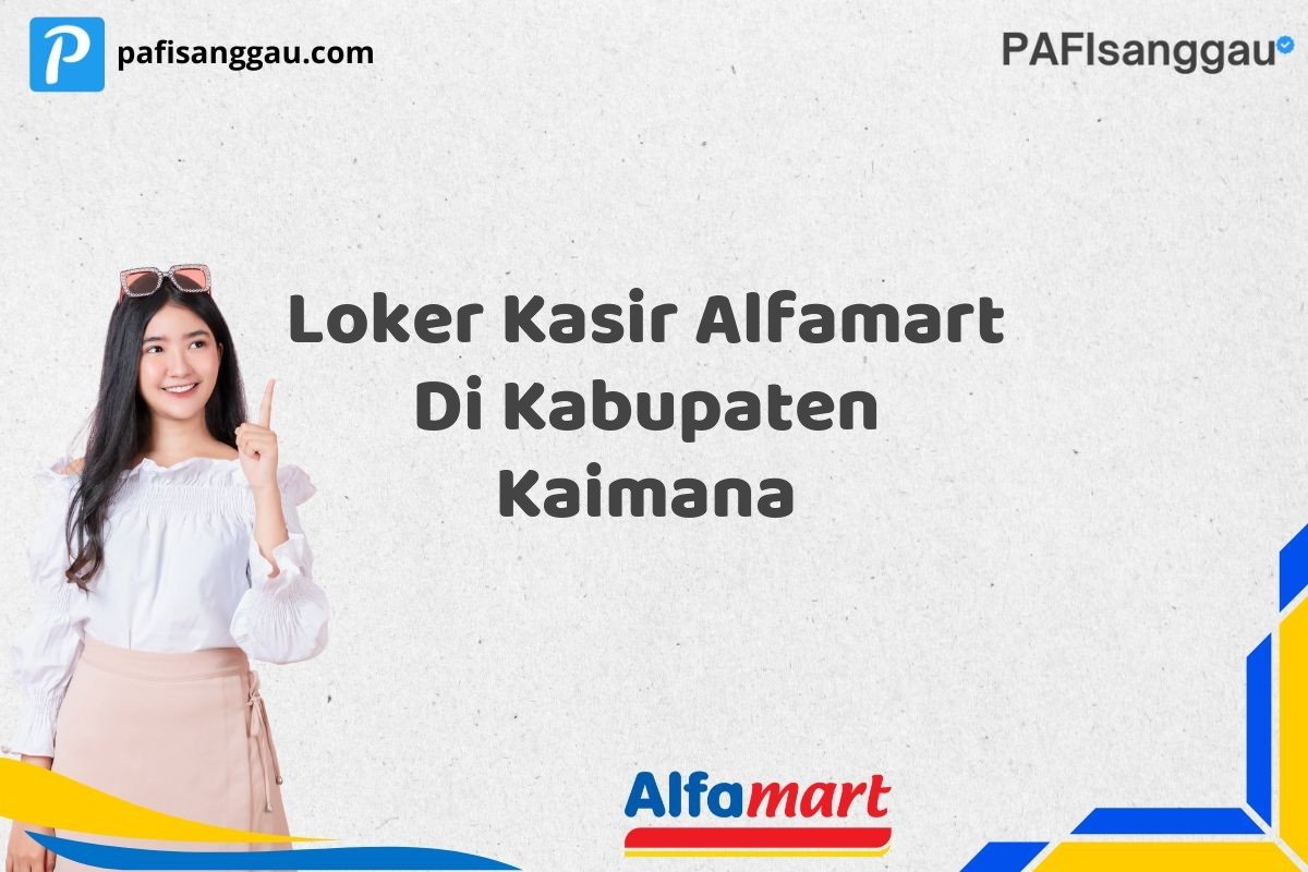 Loker Kasir Alfamart Di Kabupaten Kaimana