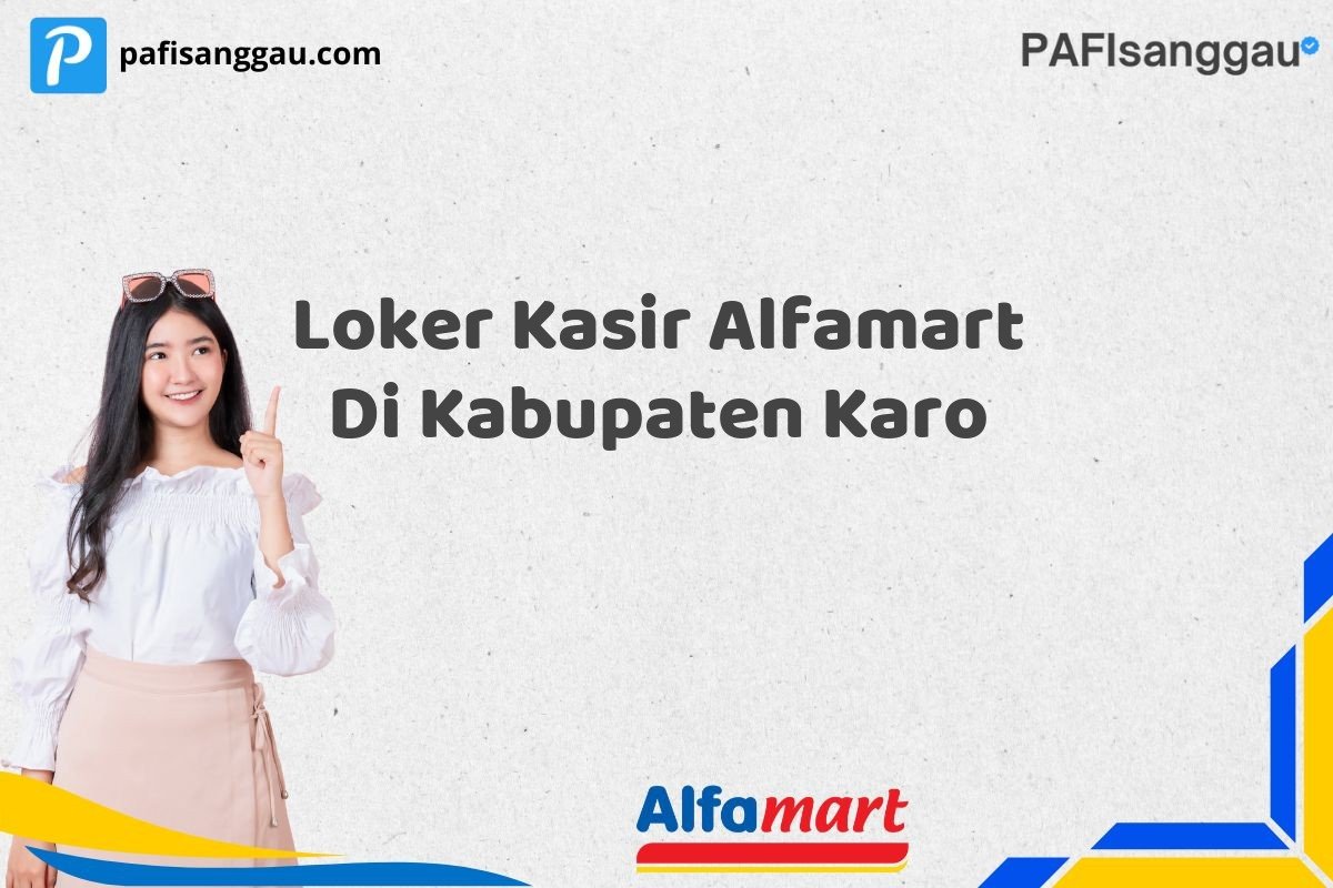 Loker Kasir Alfamart Di Kabupaten Karo