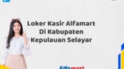 Loker Kasir Alfamart Di Kabupaten Kepulauan Selayar Tahun 2025 (Info Penting yang Perlu Anda Ketahui)