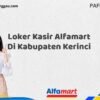 Loker Kasir Alfamart Di Kabupaten Kerinci Tahun 2025 (Jangan Lewatkan Pendaftaran Ini)