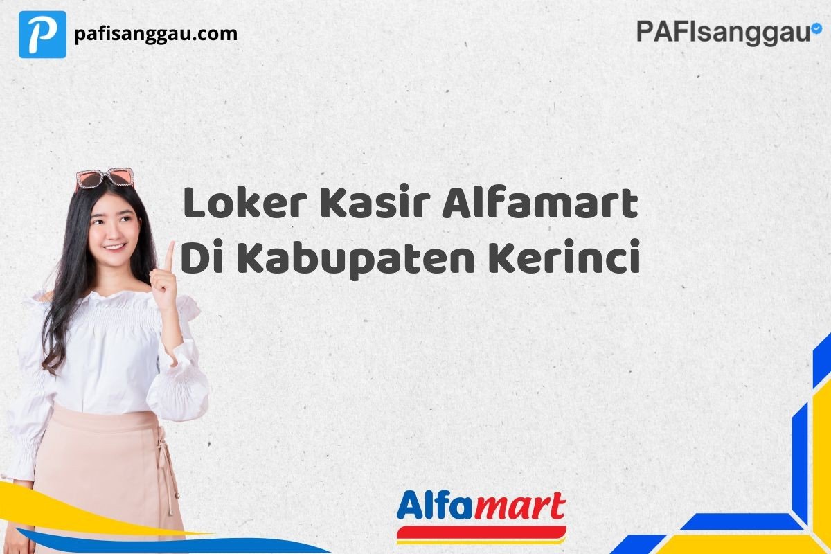 Loker Kasir Alfamart Di Kabupaten Kerinci