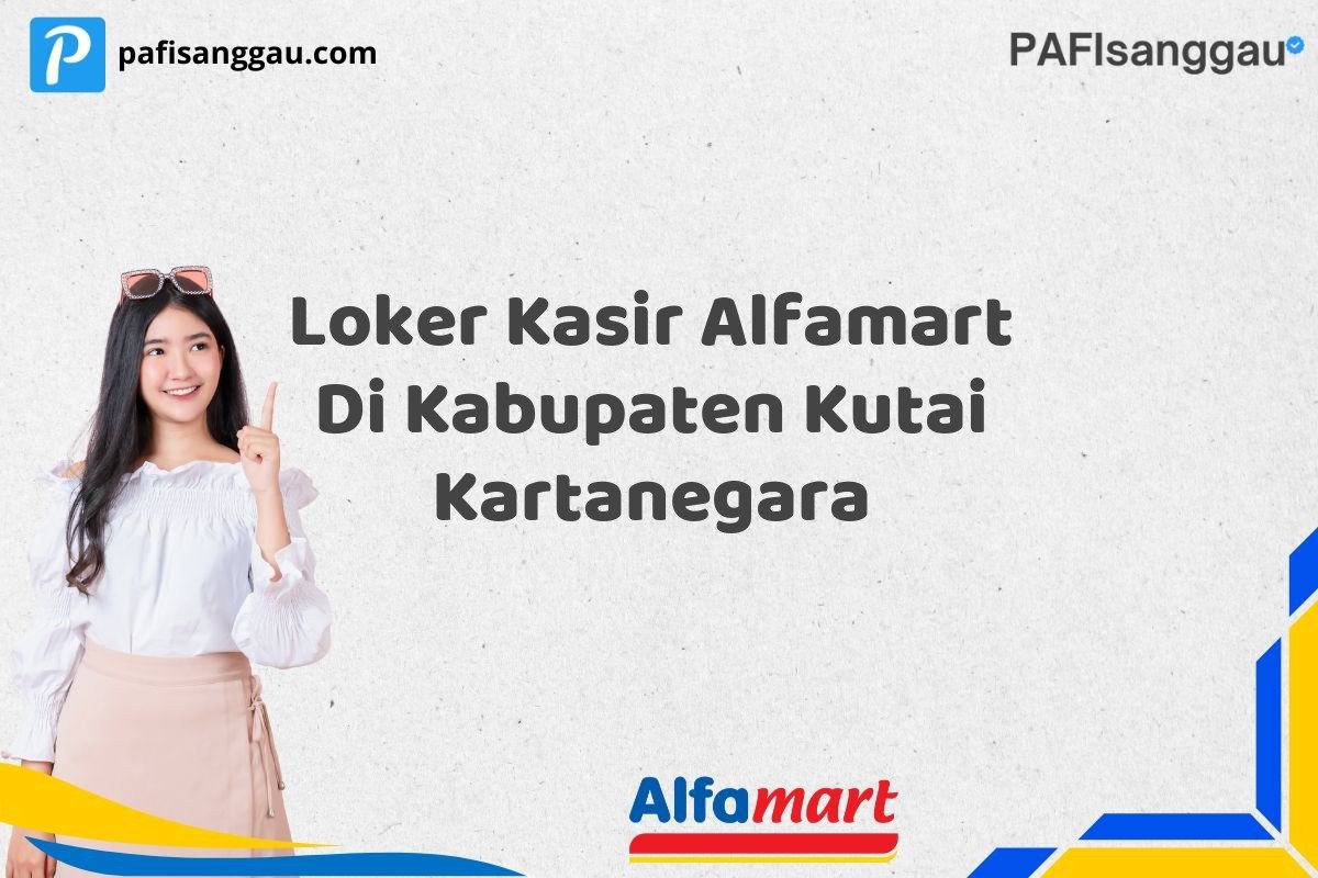 Loker Kasir Alfamart Di Kabupaten Kutai Kartanegara