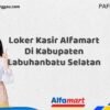 Loker Kasir Alfamart Di Kabupaten Labuhanbatu Selatan Tahun 2025 (Waktu Terbatas, Daftar Segera)